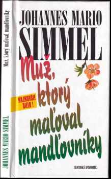 Johannes Mario Simmel: Muž, ktorý maľoval mandľovníky