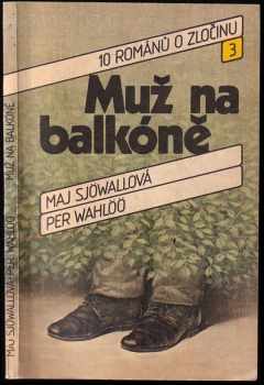 Muž na balkóně : 10 romanů o zločinu - Per Wahlöö, Maj Sjöwall (1987, Svoboda) - ID: 750984