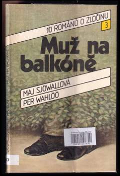 Muž na balkóně : 10 románů o zločinu - Per Wahlöö, Maj Sjöwall (1987, Svoboda) - ID: 788110
