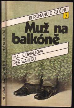 Muž na balkóně : 10 románů o zločinu - Per Wahlöö, Maj Sjöwall (1987, Svoboda) - ID: 803217