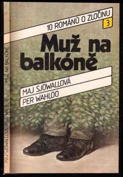 Muž na balkóně : 10 románů o zločinu - Per Wahlöö, Maj Sjöwall (1987, Svoboda) - ID: 469691