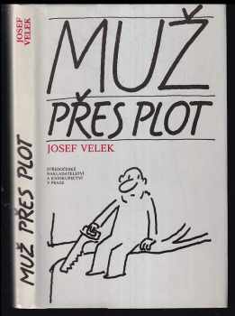 Muž přes plot - Josef Velek (1989, Středočeské nakladatelství a knihkupectví) - ID: 191142