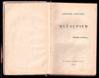 Zdeněk Jirotka: Muž se psem : román PODPIS ZDENĚK JIROTKA