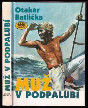 Muž v podpalubí - Otakar Batlička (1992, Sfinga) - ID: 840353