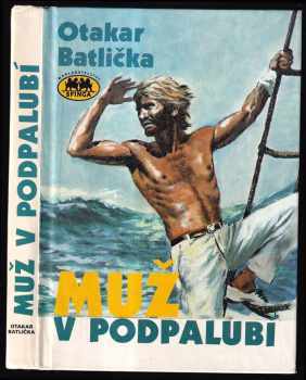 Otakar Batlička: Muž v podpalubí