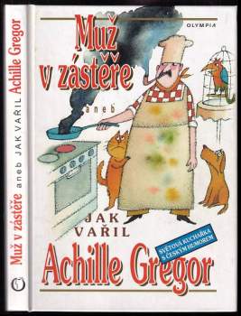 Muž v zástěře, aneb, Jak vařil Achille Gregor