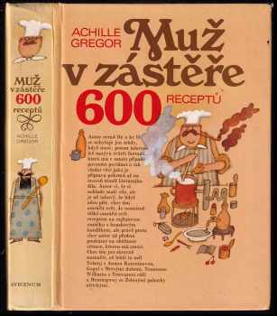 Achille Gregor: Muž v zástěře, aneb, Literární kuchtění, čili, Faire sa cuisine littéraire