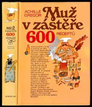 Achille Gregor: Muž v zástěře, aneb, Literární kuchtění, čili, Faire sa cuisine littéraire