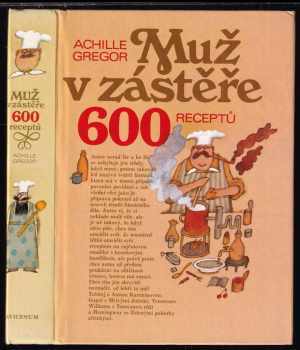 Achille Gregor: Muž v zástěře, aneb, Literární kuchtění, čili, Faire sa cuisine littéraire