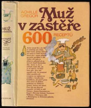 Achille Gregor: Muž v zástěře, aneb, Literární kuchtění, čili, Faire sa cuisine littéraire