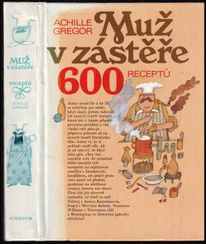 Achille Gregor: Muž v zástěře, aneb, Literární kuchtění, čili, Faire sa cuisine littéraire