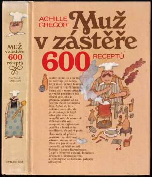 Achille Gregor: Muž v zástěře, aneb, Literární kuchtění, čili, Faire sa cuisine littéraire