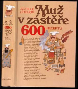 Achille Gregor: Muž v zástěře, aneb, Literární kuchtění, čili, Faire sa cuisine littéraire