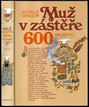 Achille Gregor: Muž v zástěře, aneb, Literární kuchtění, čili, Faire sa cuisine littéraire