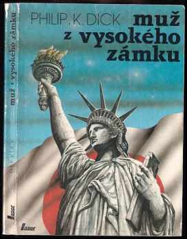 Philip K Dick: Muž z Vysokého zámku