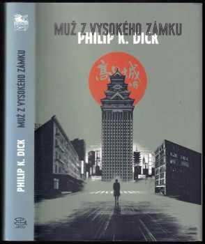 Philip K Dick: Muž z Vysokého zámku