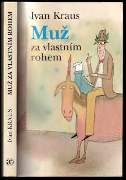 Muž za vlastním rohem : satiry - Ivan Kraus (2000, Academia) - ID: 2071431