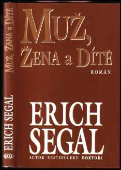 Muž, žena a dítě : román - Erich Segal (1998, Lucka) - ID: 544323