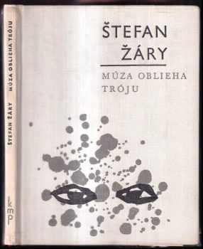 Múza oblieha Tróju : [Verše] - Štefan Žáry (1965, Slovenský spisovateľ) - ID: 270436