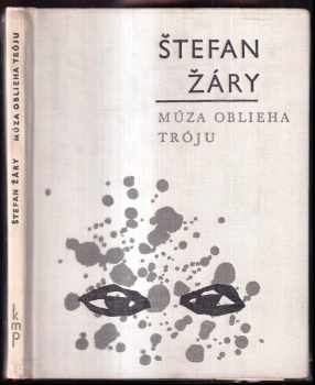 Štefan Žáry: Múza oblieha Tróju