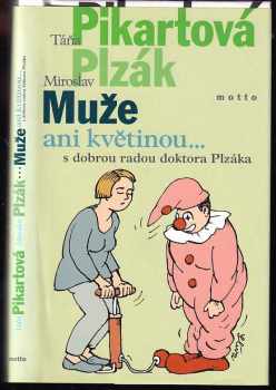 Miroslav Plzák: Muže ani květinou--