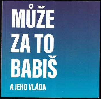 Může za to Babiš a jeho vláda