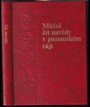 Můžeš žít navždy v pozemském ráji
