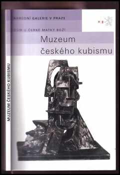 Tomáš Vlček: Muzeum českého kubismu : průvodce stálou expozicí v Domě U Černé Matky Boží