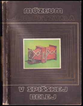 Múzeum J.M. Petzvala v Spišskej Belej (zbierky, úvahy, štúdie)