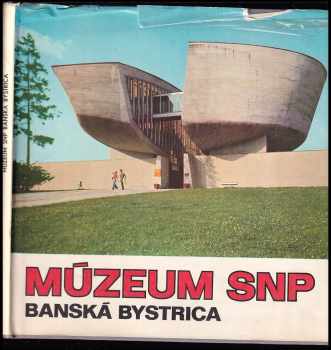 Dušan Halaj: Múzeum SNP Banská Bystrica - Sprievodca po expozíciii