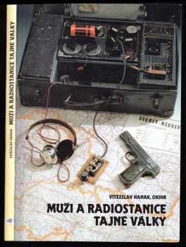 Vítězslav Hanák: Muži a radiostanice tajné války