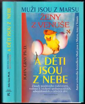 Muži jsou z Marsu, ženy z Venuše a děti jsou z nebe : zásady pozitivního rodičovství, vedoucí k výchově spolupracujících, sebevědomých a citlivých dět
