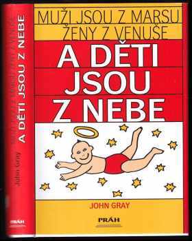 John Gray: Muži jsou z Marsu, ženy z Venuše a děti jsou z nebe