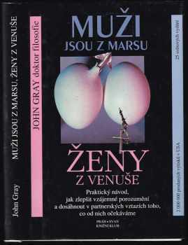 John Gray: Muži jsou z Marsu, ženy z Venuše - praktický návod, jak zlepšit vzájemné porozumění a dosáhnout v partnerských vztazích toho, co od nich očekáváme