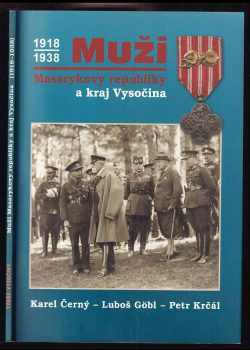 Karel Černý: Muži Masarykovy republiky a kraj Vysočina 1918-1938