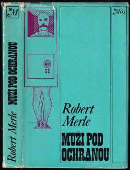 Muži pod ochranou - Robert Merle (1977, Smena) - ID: 738883