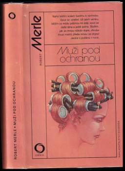 Robert Merle: Muži pod ochranou