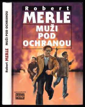 Robert Merle: Muži pod ochranou