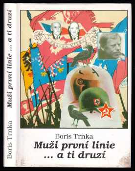 Boris Trnka: Muži první linie .. a ti druzí - 1900-1996