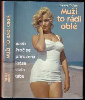 Muži to rádi oblé, aneb, Proč se přirozená krása stala tabu