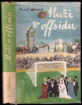 Muži v offsidu - ze života klubových přívrženců - Karel Poláček (1956, Státní nakladatelství krásné literatury, hudby a umění) - ID: 558437