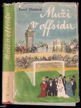 Muži v offsidu - ze života klubových přívrženců - Karel Poláček (1956, Státní nakladatelství krásné literatury, hudby a umění) - ID: 587181