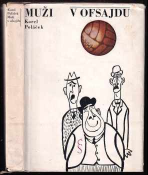 Muži v ofsajdu : ze života klubových přívrženců - Karel Poláček (1965, Československý spisovatel) - ID: 491399