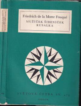 Friedrich de la Motte Fouqué: Mužíček Šibeníček ; Rusalka