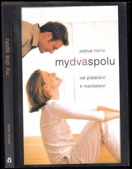 Joshua Harris: My dva spolu