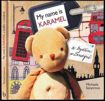 Michaela Sanytrová: My name is Karamel a bydlím v Londýně