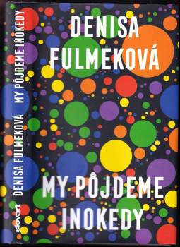 Denisa Fulmeková: My pôjdeme inokedy