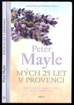 Peter Mayle: Mých 25 let v Provenci