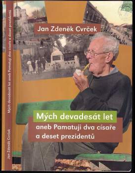 Mých devadesát let, aneb, Pamatuji dva císaře a deset prezidentů