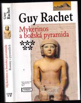 Guy Rachet: Mykerinos a božská pyramida : nedokončená pyramida